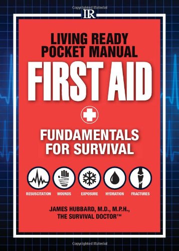 Living Ready Pocket Manual - First Aid: Fundamentals for Survival