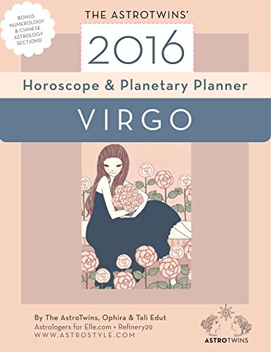 Virgo 2016 Horoscope & Planetary Planner: The AstroTwins' yearly astrology guide (The AstroTwins' 2016 Horoscope Guides Book 7)
