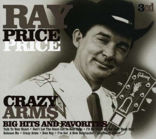 Ray Price - Crazy Arms: Big Hits and Favorites - Zortam Music