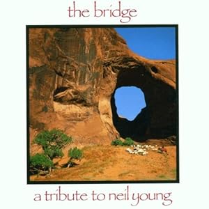 V.A. / The Bridge: A Tribute to Neil Young