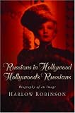 Russians in Hollywood, Hollywoods Russians: Biography of an Image