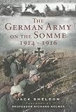 THE GERMAN ARMY ON THE SOMME 1914-1916