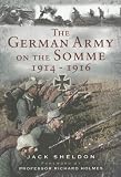 THE GERMAN ARMY ON THE SOMME 1914-1916