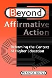 Beyond Affirmative Action:  Reframing the Context of Higher Education