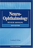 Neuro-Ophthalmology Review Manual, Sixth Edition
