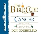 The Bible Cure for Cancer: Ancient Truths, Natural Remedies and the Latest Findings for Your Health Today (Bible Cure (Oasis Audio))