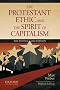 The Protestant Ethic and the Spirit of Capitalism by Max Weber: Translated and updated by Stephen Kalberg