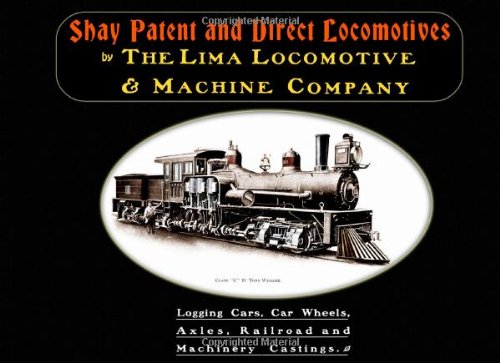 Shay Patent and Direct Locomotives: Logging Cars, Car Wheels, Axles, Railroad and Machinery Castings
