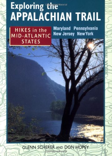 Exploring the Appalachian Trail: Hikes in the Mid-Atlantic States - Maryland Pennsylvania New Jersey New York