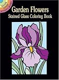 Garden Flowers Stained Glass Coloring Book by Marty Noble (April 15 2003)