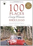 100 Places Every Woman Should Go (Travelers' Tales)