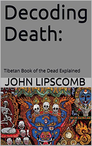 Decoding Death:: Tibetan Book of the Dead Explained