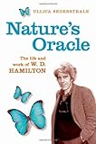 Nature's Oracle: The Life and Work of W. D. Hamilton