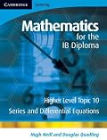 Mathematics for the IB Diploma Higher Level: Series and Differential Equations (Maths for the IB Diploma)