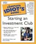 The Complete Idiot's Guide to Starting An Investment Club