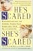 He's Scared, She's Scared: Understanding the Hidden Fears That Sabotage Your Relationships