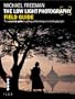 The Low Light Photography Field Guide: Go beyond daylight to capture stunning low light images (Photographer's Field Guide)