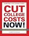 Cut College Costs Now!: Surefire Ways to Save Thousands of Dollars