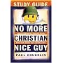 No More Christian Nice Guy Study Guide: Your Personal Battle Plan for the Good Guy Rebellion