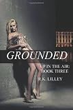 Grounded (Up In The Air) (Volume 3)