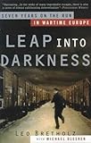 Leap into Darkness: Seven Years on the Run in Wartime Europe