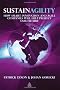 Sustainagility: How Smart Innovation and Agile Companies will Help Protect our Future