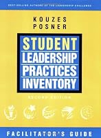 The Student Leadership Practices Inventory (LPI), The Facilitator's Guide (J-B Leadership Challenge: Kouzes/Posner)