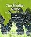 The Healthy Grape - A Beginner's Guide to Growing Grapes and Making Wine