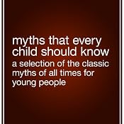 Myths That Every Child Should Know: A Selection of the Classic Myths of All Times for Young People | [Hamilton Wright Mabie (editor)]