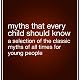 Myths That Every Child Should Know: A Selection of the Classic Myths of All Times for Young People