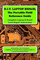 D.I.Y. LAPTOP REPAIR The Portable Field Reference Guide