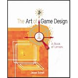 The Art of Game Design: A Book of Lensesvon "Jesse Schell"