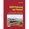 DDR-F�hrung auf Reisen: Schienen-, Stra�en-, Luft- und Wasserfahrzeuge f�r Staatsreisen der DDR-F�hrung