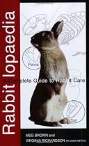 Rabbitlopaedia: A Complete Guide to Rabbit Care