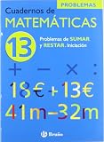 13 Problemas de sumar y restar. Iniciación (Cuadernos De Matematicas / Math Workbook)