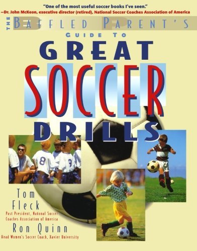 The Baffled Parent's Guide to Great Soccer Drills (Baffled Parent's Guides)