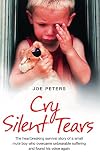 Cry silent tears : the heartbreaking survival story of a small mute boy who overcame unbearable suffering and found his voice again