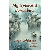 My Splendid Concubineby Lloyd Lofthouse