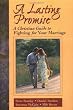 A Lasting Promise: A Christian Guide to Fighting for Your Marriage