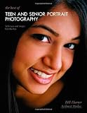 The Best of Teen and Senior Portrait Photography: Techniques and Images from the Pros (Masters Series)