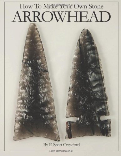 how to make your own stone arrowhead