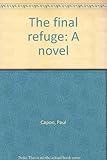 The final refuge : a novel