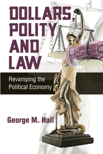 Dollars, Polity and Law: Revamping the Political Economy