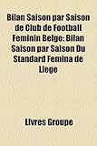 Bilan Saison Par Saison de Club de Football Fminin Belge: Bilan Saison Par Saison Du Standard Fmina de Lige-