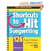 Shortcuts to Hit Songwriting: 126 Proven Techniques for Writing Songs That Sell