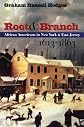 Root and Branch : African Americans in New York and East Jersey, 1613-1863