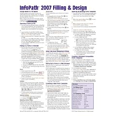 Microsoft InfoPath 2007 Quick Reference on Filling & Design (Cheat Sheet of Instructions, Tips & Shortcuts - Laminated)