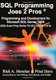 SQL Programming Joes 2 Pros: Programming & Development for Microsoft SQL Server 2008 (SQL Exam Prep Series 70-433 Volume 4 of 5)
