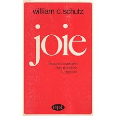 Joie : l'�panouissement des relations humaines. traduit de l'anglais par edith ochs. pr�face d'anne ancelin sch�tzenberger