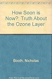 How soon is now? : the truth about the ozone hole